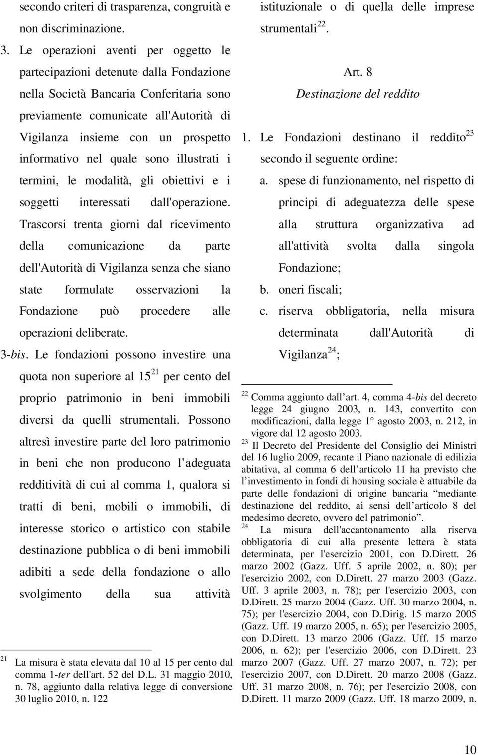 informativo nel quale sono illustrati i termini, le modalità, gli obiettivi e i soggetti interessati dall'operazione.