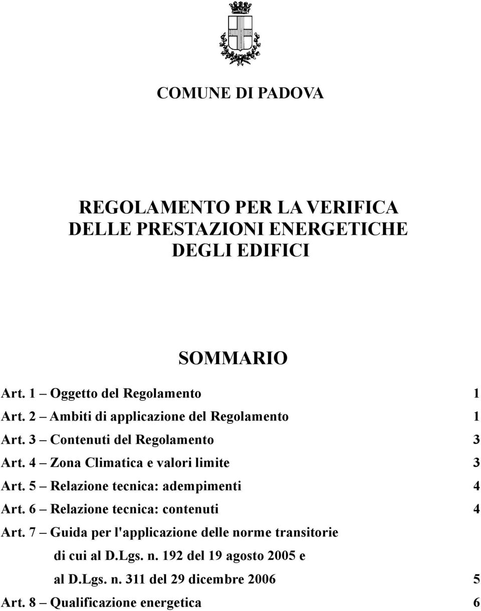 4 Zona Climatica e valori limite 3 Art. 5 Relazione tecnica: adempimenti 4 Art. 6 Relazione tecnica: contenuti 4 Art.