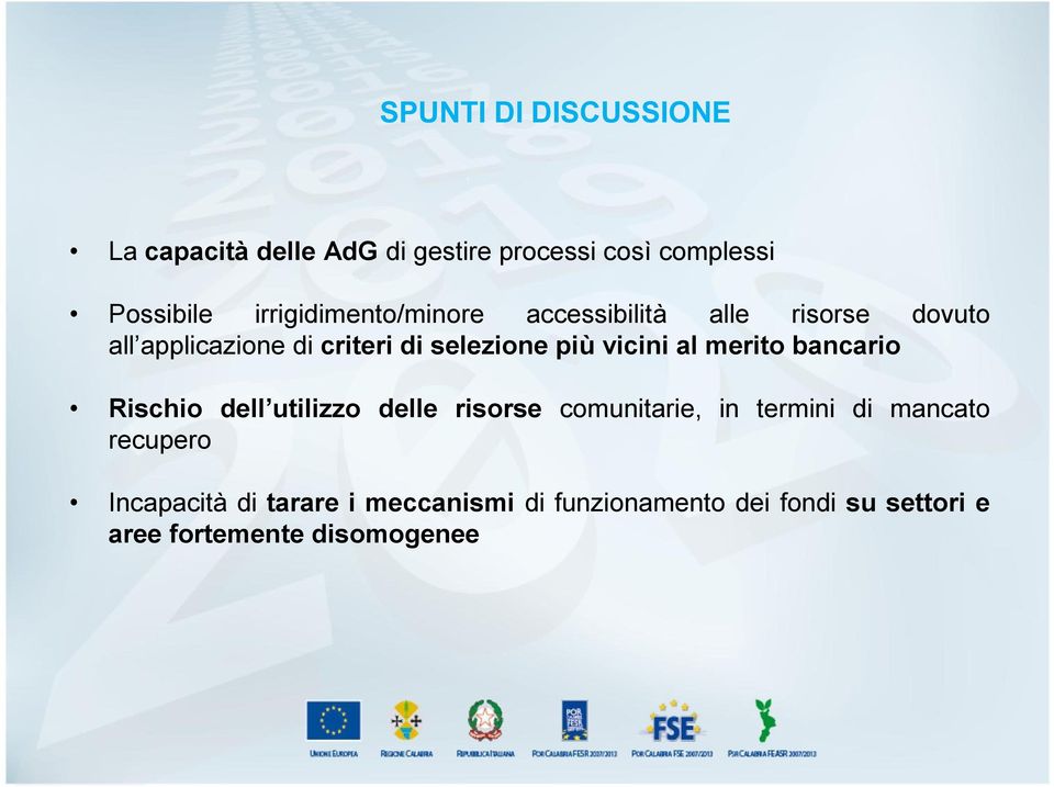 più vicini al merito bancario Rischio dell utilizzo delle risorse comunitarie, in termini di