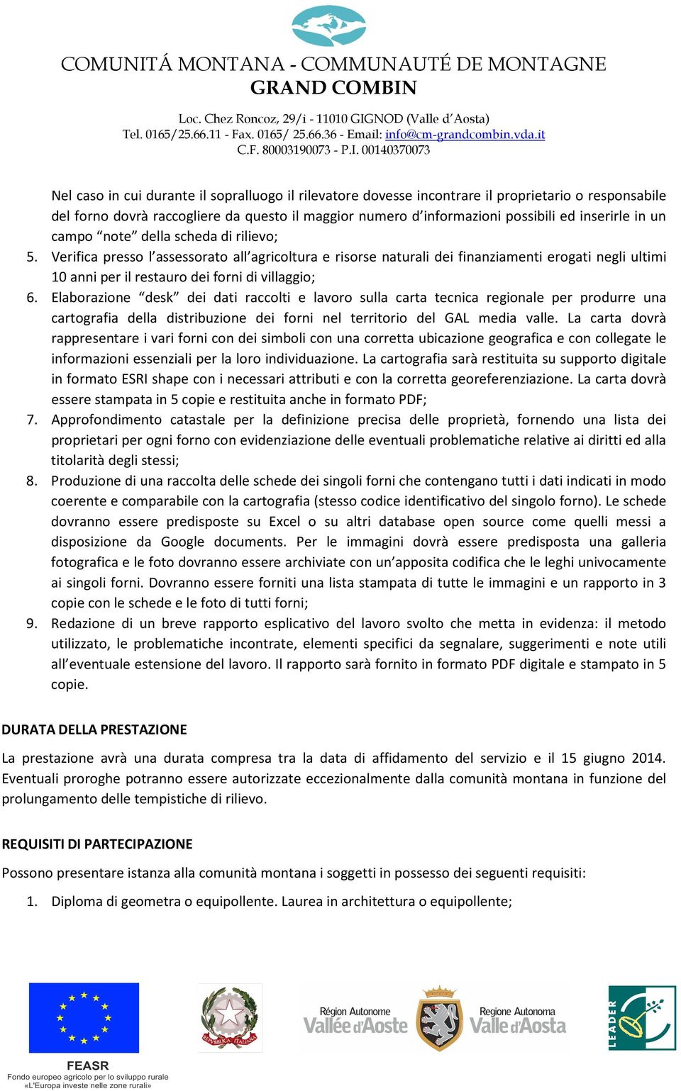 Elaborazione desk dei dati raccolti e lavoro sulla carta tecnica regionale per produrre una cartografia della distribuzione dei forni nel territorio del GAL media valle.