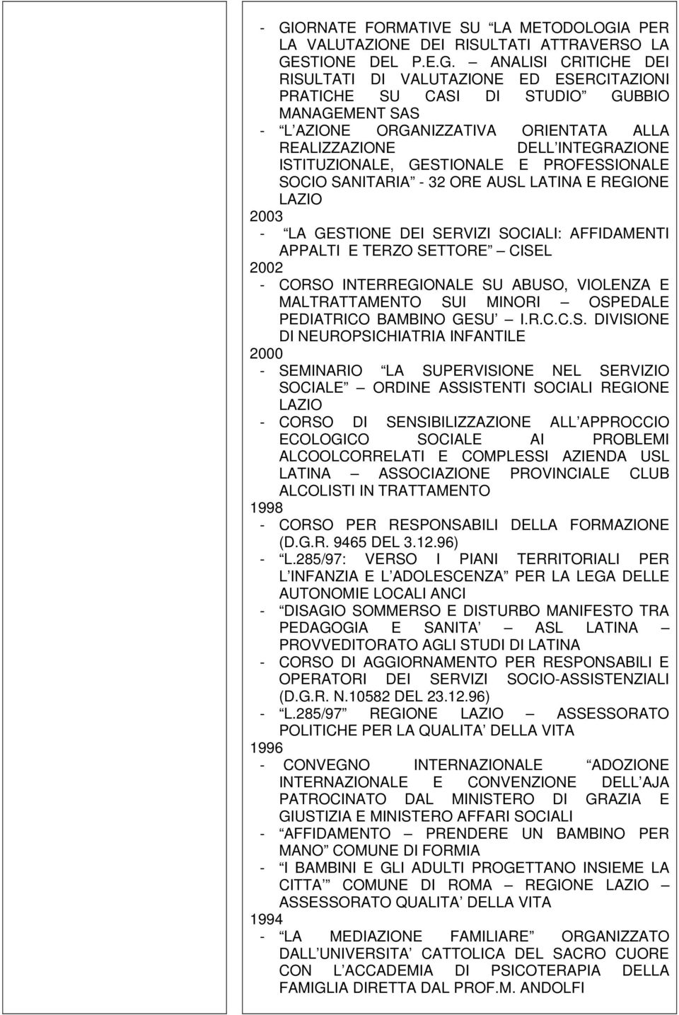 GESTIONE DEI SERVIZI SOCIALI: AFFIDAMENTI APPALTI E TERZO SETTORE CISEL 2002 - CORSO INTERREGIONALE SU ABUSO, VIOLENZA E MALTRATTAMENTO SUI MINORI OSPEDALE PEDIATRICO BAMBINO GESU I.R.C.C.S.