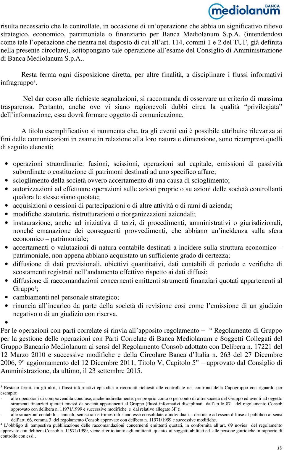 114, commi 1 e 2 del TUF, già definita nella presente circolare), sottopongano tale operazione all esame del Consiglio di Am