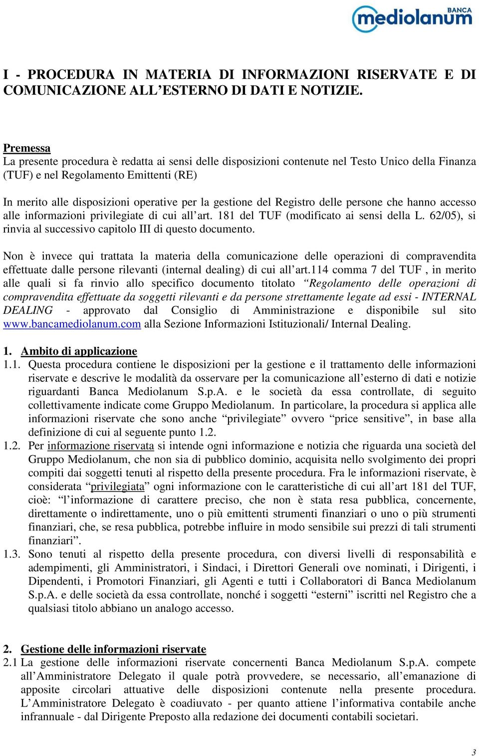 gestione del Registro delle persone che hanno accesso alle informazioni privilegiate di cui all art. 181 del TUF (modificato ai sensi della L.