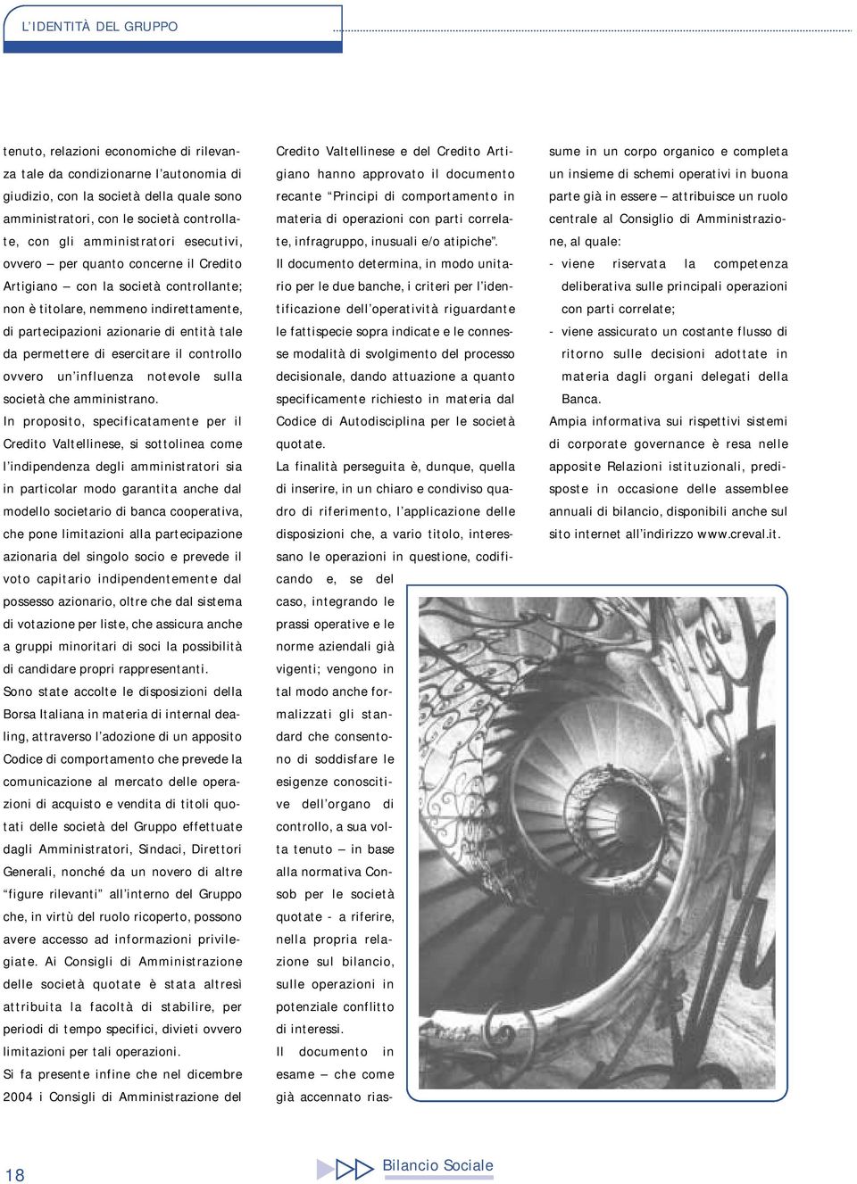 di esercitare il controllo ovvero un influenza notevole sulla società che amministrano.