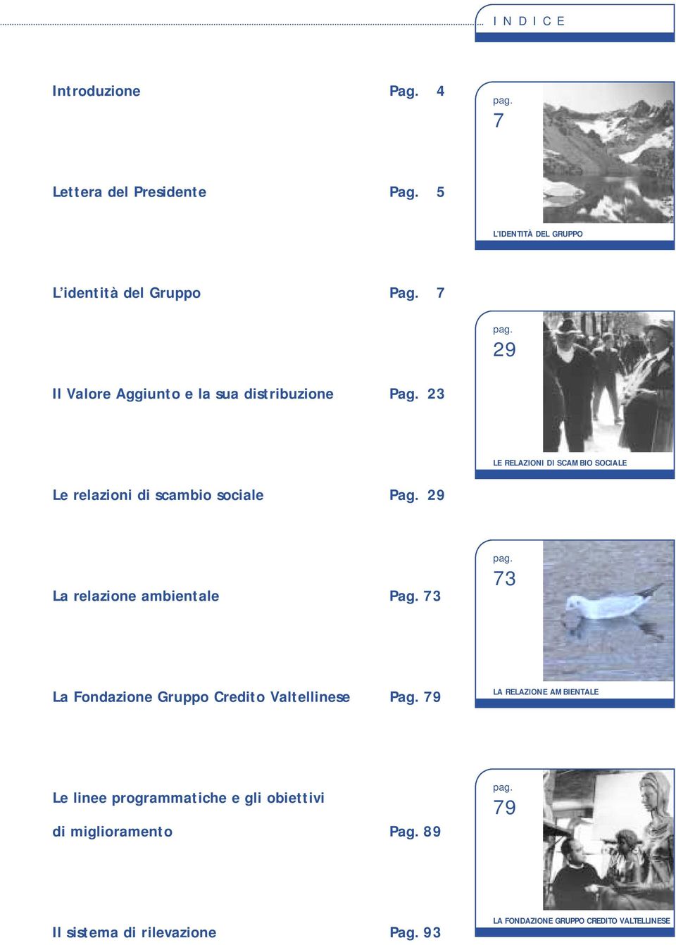 29 La relazione ambientale Pag. 73 pag. 73 La Fondazione Gruppo Credito Valtellinese Pag.