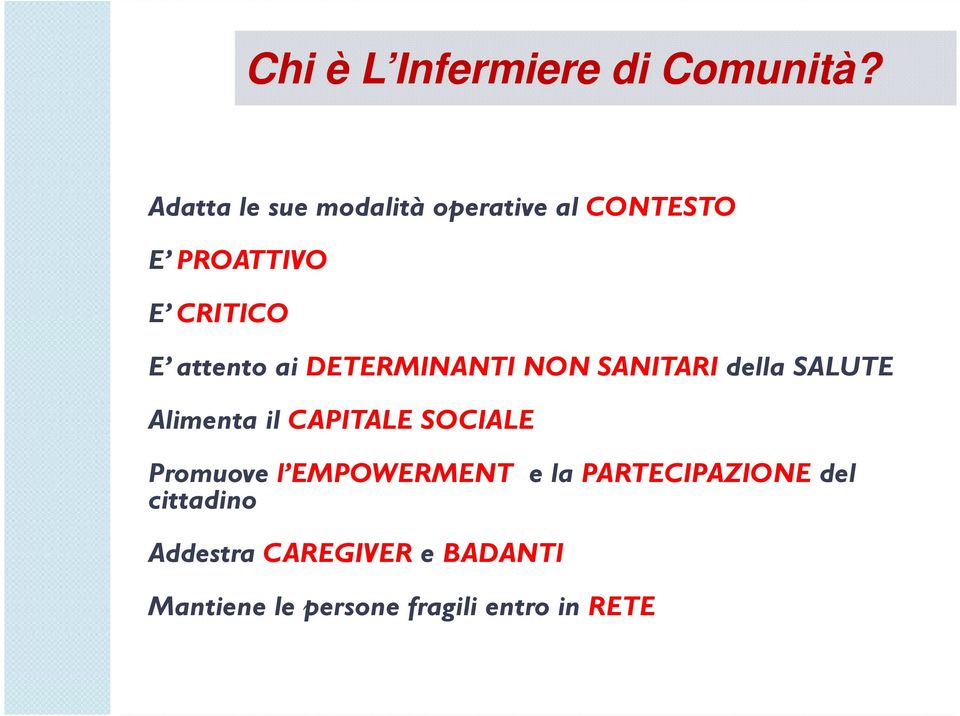 ai DETERMINANTI NON SANITARI della SALUTE Alimenta il CAPITALE SOCIALE