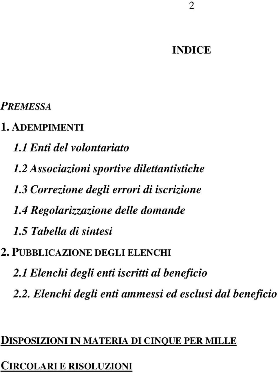 4 Regolarizzazione delle domande 1.5 Tabella di sintesi 2. PUBBLICAZIONE DEGLI ELENCHI 2.