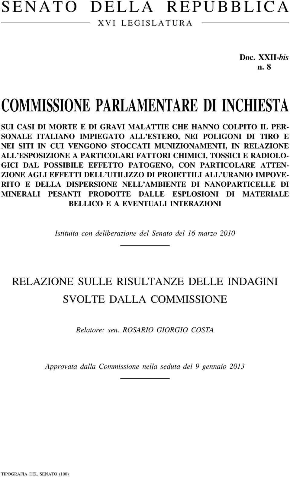 MUNIZIONAMENTI, IN RELAZIONE ALL ESPOSIZIONE A PARTICOLARI FATTORI CHIMICI, TOSSICI E RADIOLO- GICI DAL POSSIBILE EFFETTO PATOGENO, CON PARTICOLARE ATTEN- ZIONE AGLI EFFETTI DELL UTILIZZO DI