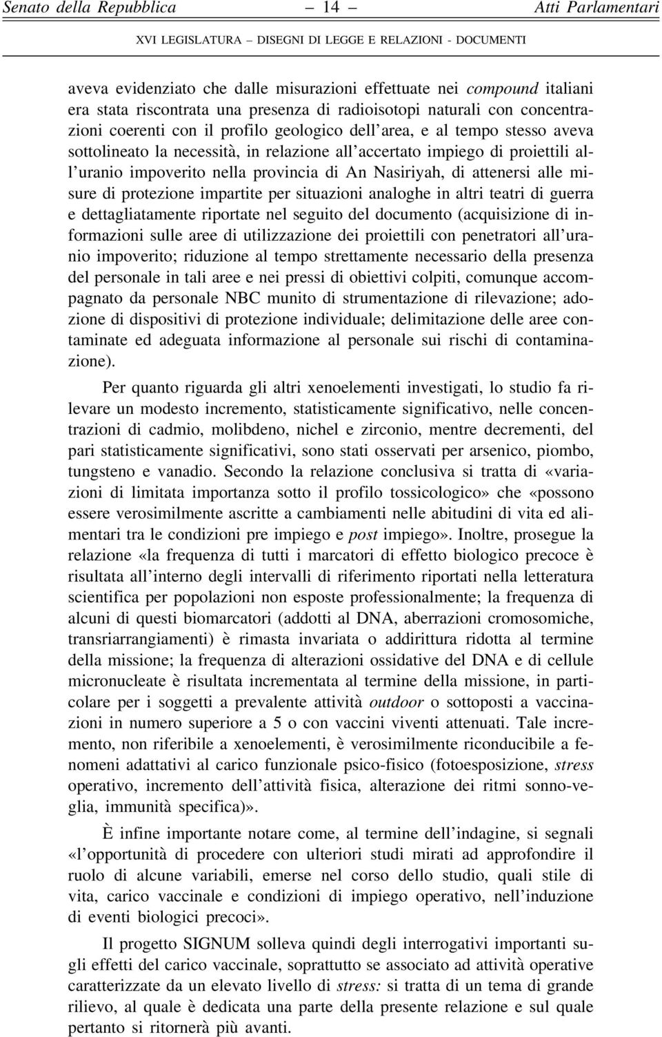 impartite per situazioni analoghe in altri teatri di guerra e dettagliatamente riportate nel seguito del documento (acquisizione di informazioni sulle aree di utilizzazione dei proiettili con