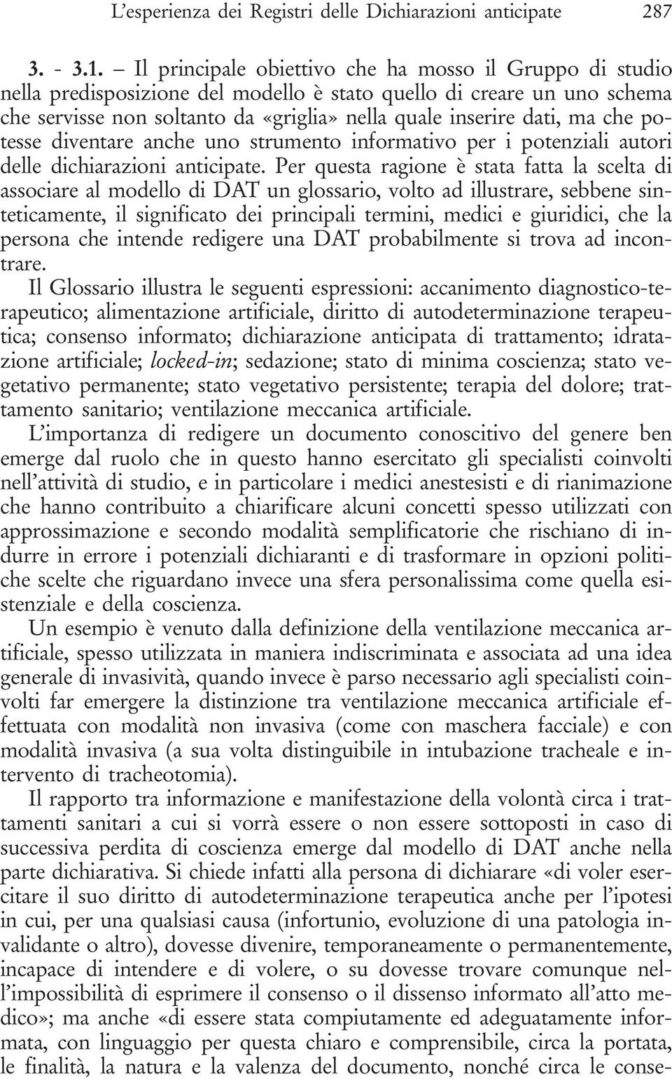 che potesse diventare anche uno strumento informativo per i potenziali autori delle dichiarazioni anticipate.