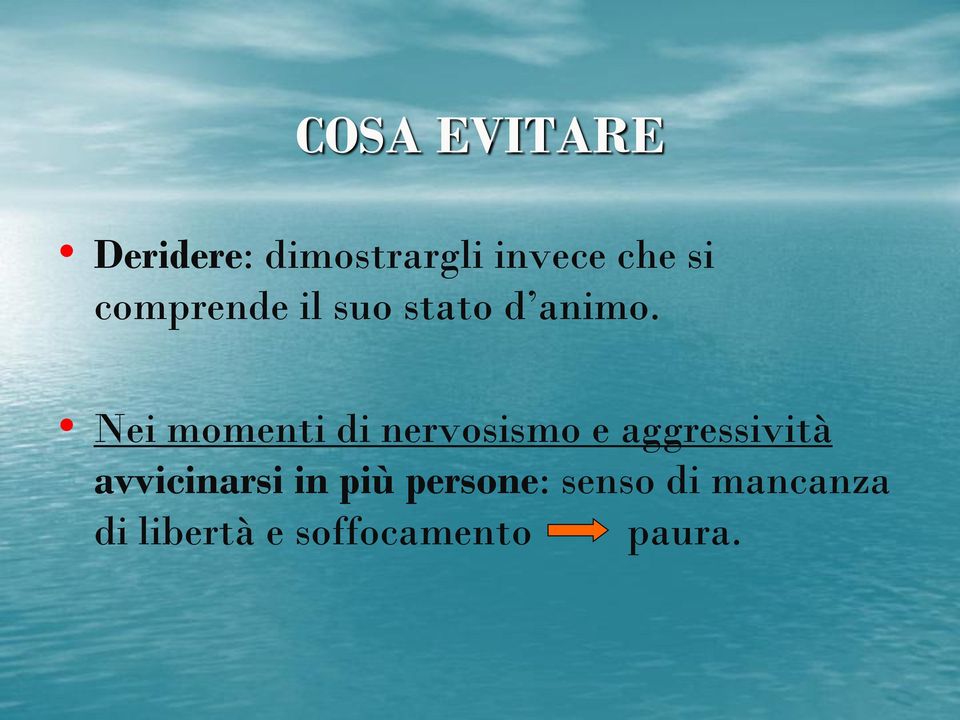 Nei momenti di nervosismo e aggressività