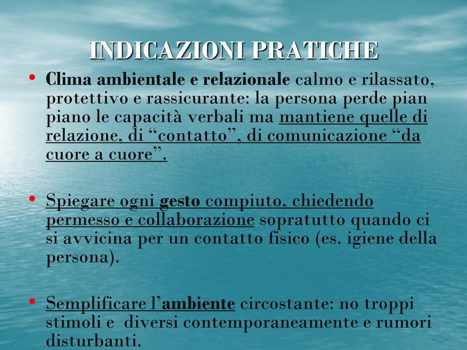 piano le capacità verbali ma mantiene quelle di relazione, di contatto, di comunicazione da cuore a cuore.