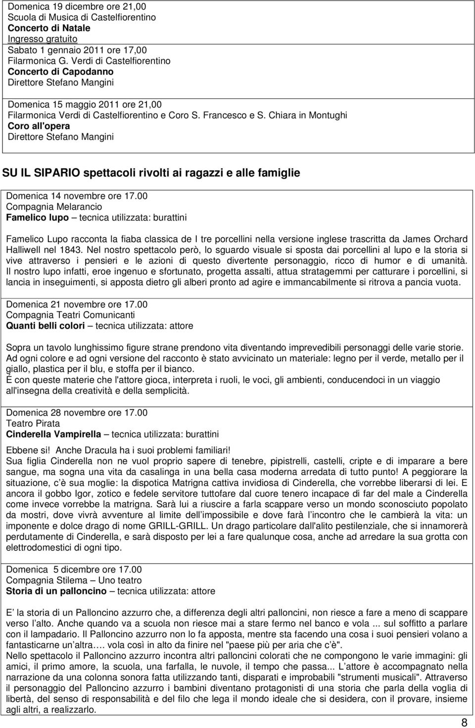 Chiara in Montughi Coro all'opera Direttore Stefano Mangini SU IL SIPARIO spettacoli rivolti ai ragazzi e alle famiglie Domenica 14 novembre ore 17.