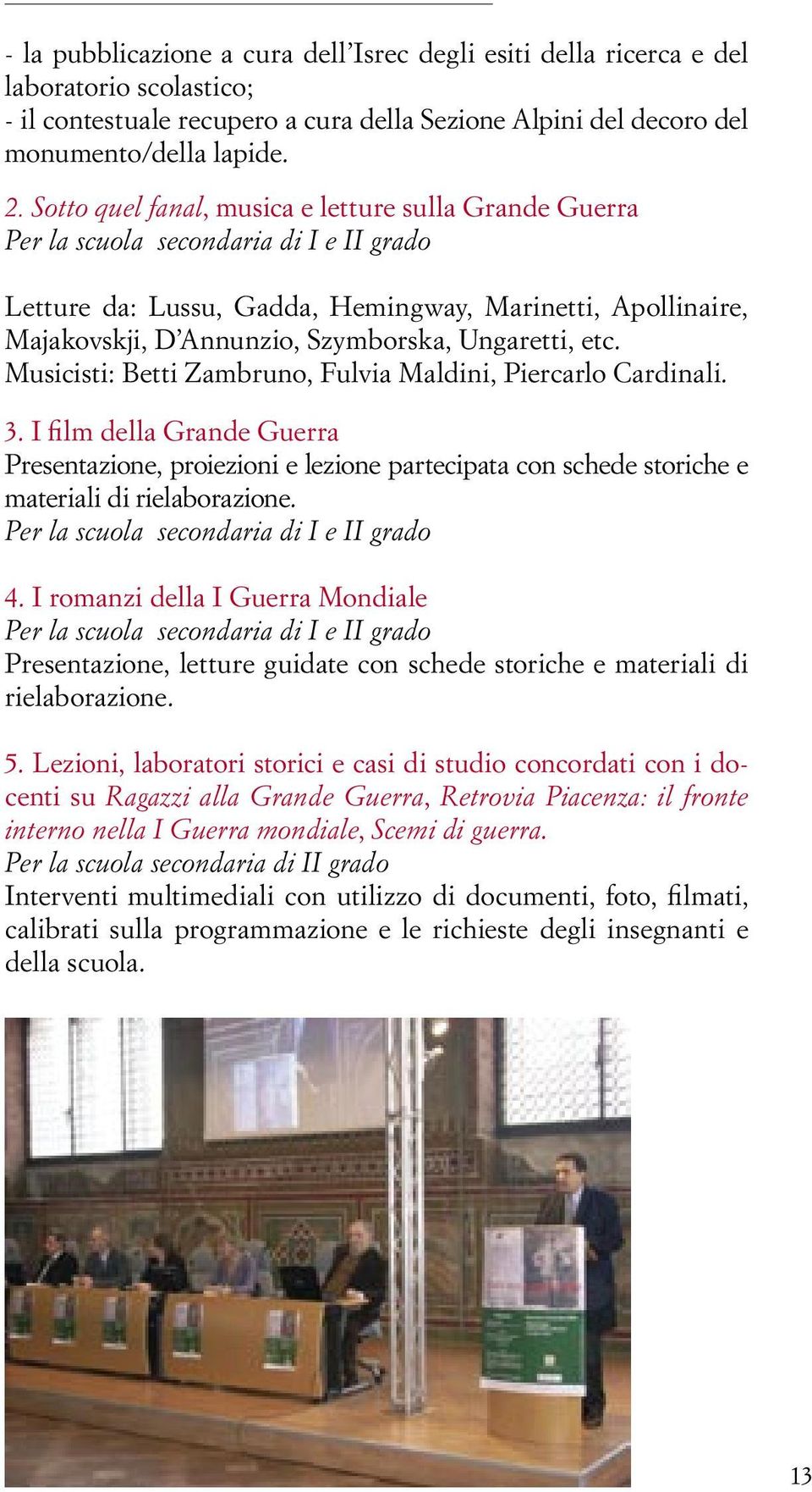 Ungaretti, etc. Musicisti: Betti Zambruno, Fulvia Maldini, Piercarlo Cardinali. 3.