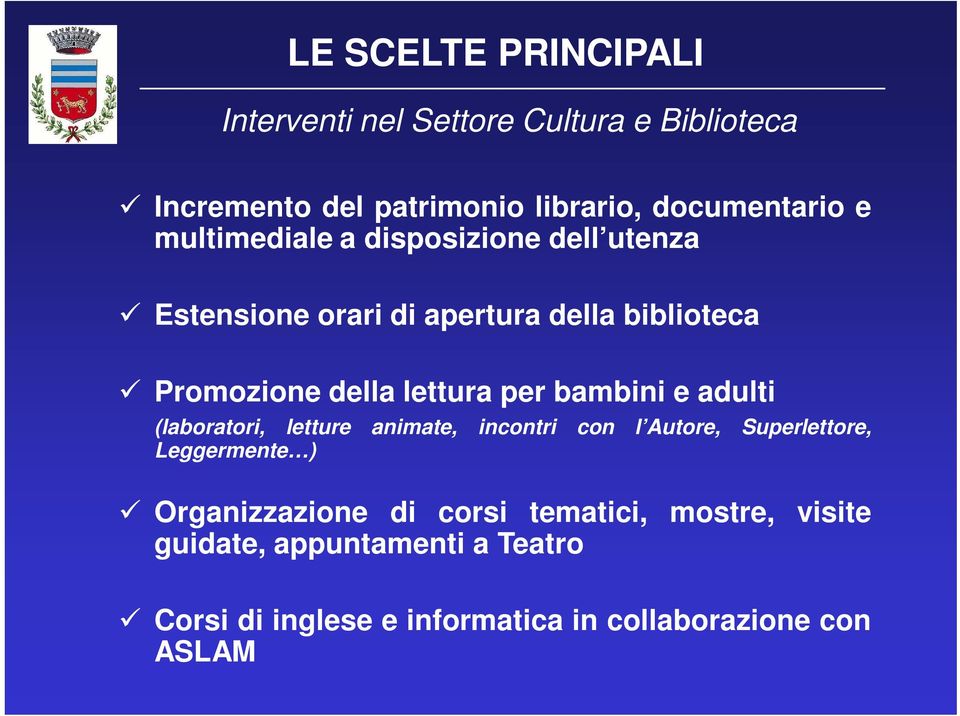 adulti (laboratori, letture animate, incontri con l Autore, Superlettore, Leggermente ) Organizzazione di corsi