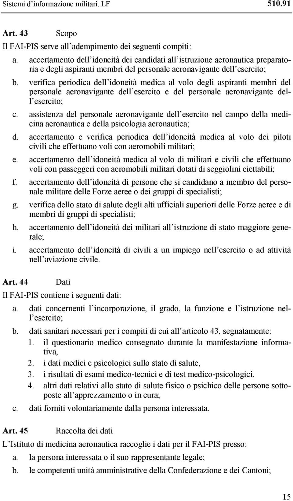 verifica periodica dell idoneità medica al volo degli aspiranti membri del personale aeronavigante dell esercito e del personale aeronavigante dell esercito; c.