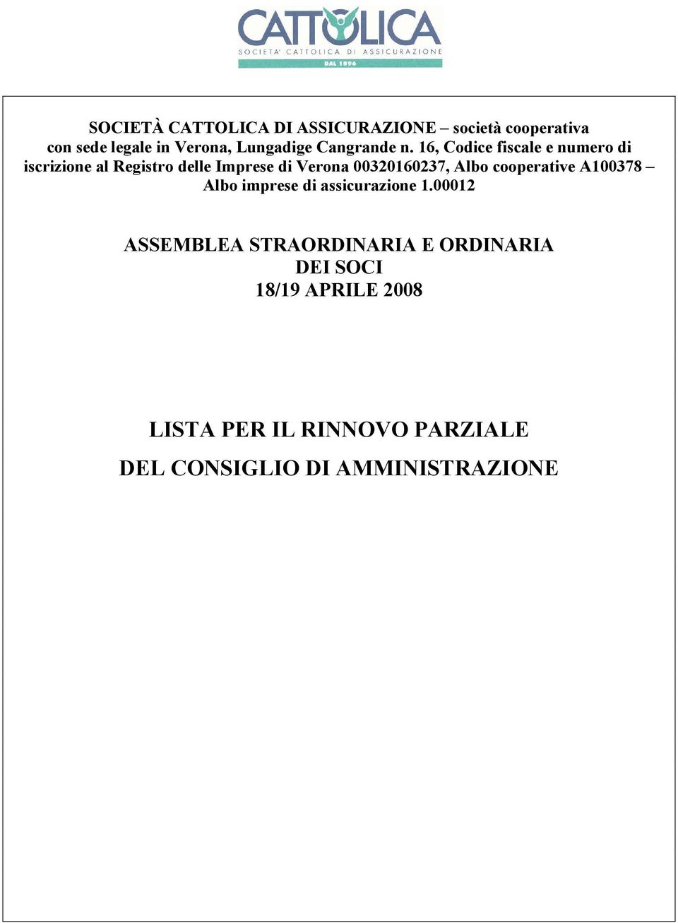 16, Codice fiscale e numero di iscrizione al Registro delle Imprese di Verona 00320160237, Albo