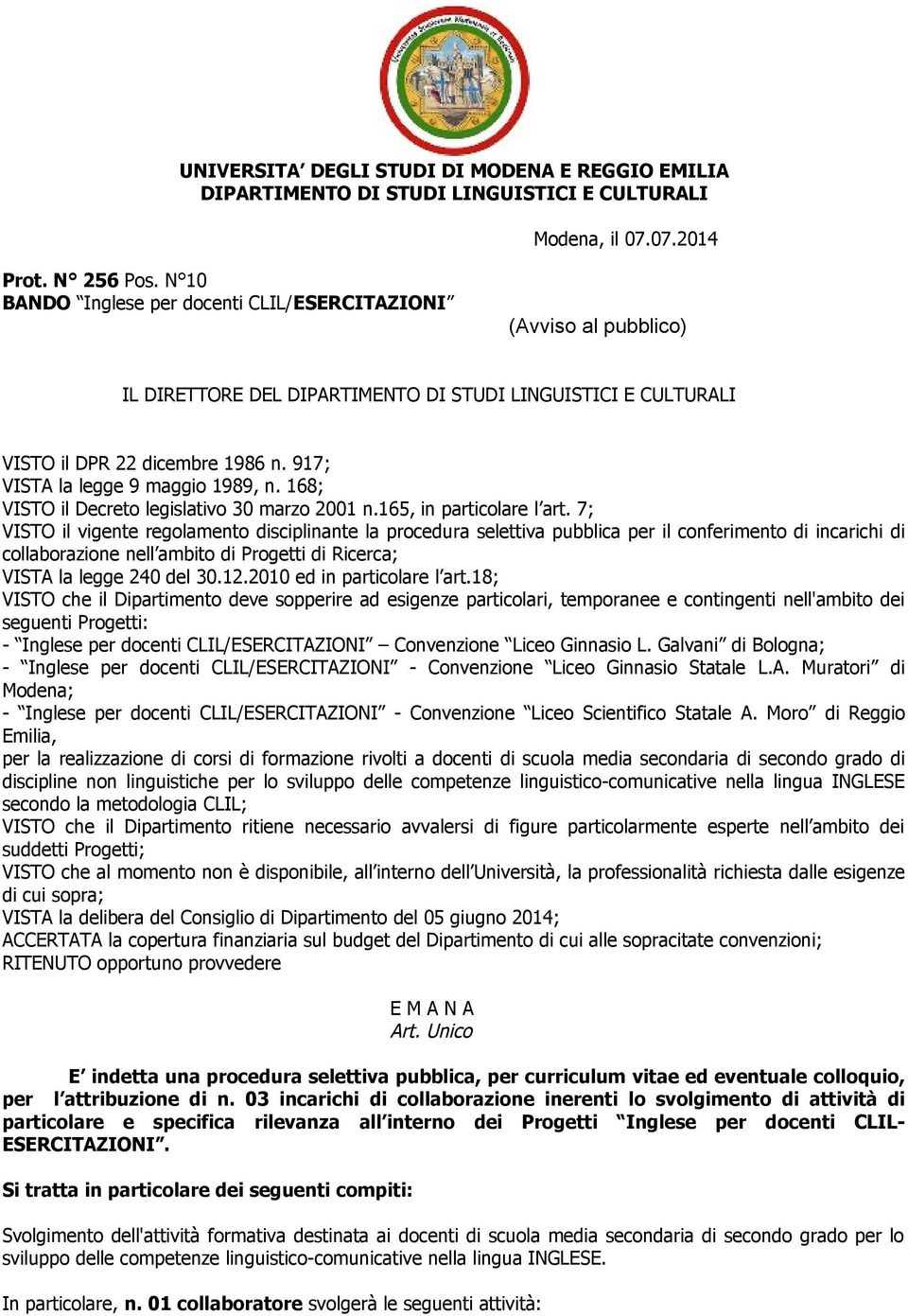 917; VISTA la legge 9 maggio 1989, n. 168; VISTO il Decreto legislativo 30 marzo 2001 n.165, in particolare l art.