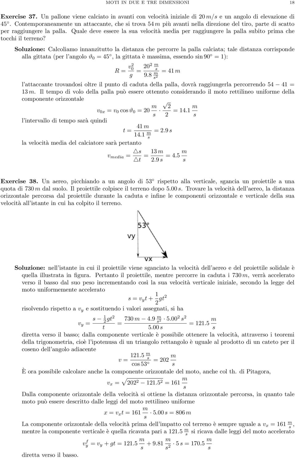 Quale deve eere la ua velocità edia per raggiungere la palla ubito pria che tocchi il terreno?