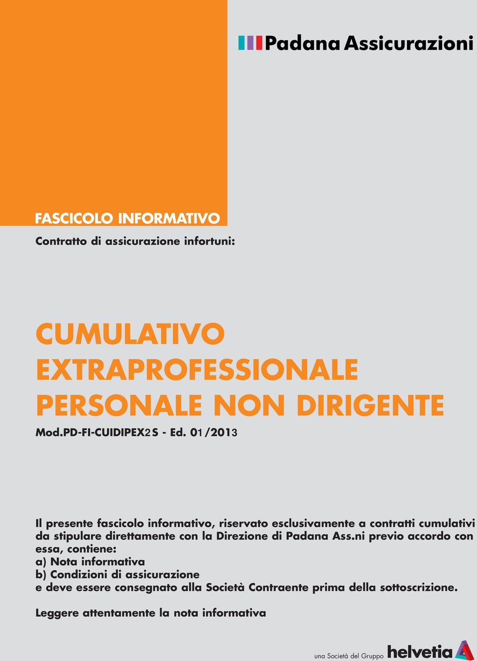 01/2013 Il presente fascicolo informativo, riservato esclusivamente a contratti cumulativi da stipulare direttamente con la