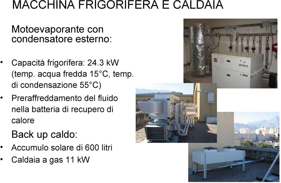 di condensazione 55 C) Preraffreddamento del fluido nella batteria di