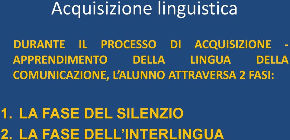 COMUNICAZIONE, L ALUNNO ATTRAVERSA 2 FASI: 1.