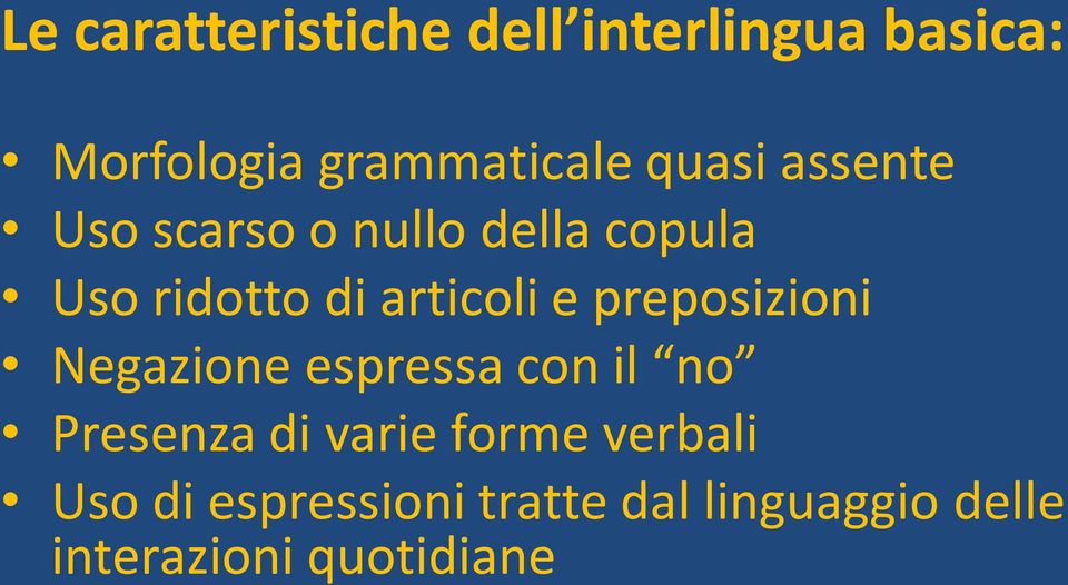 e preposizioni Negazione espressa con il no Presenza di varie forme