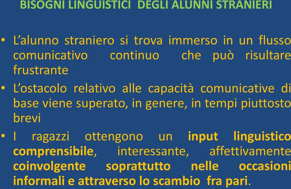 superato, in genere, in tempi piuttosto brevi I ragazzi ottengono un input linguistico comprensibile,