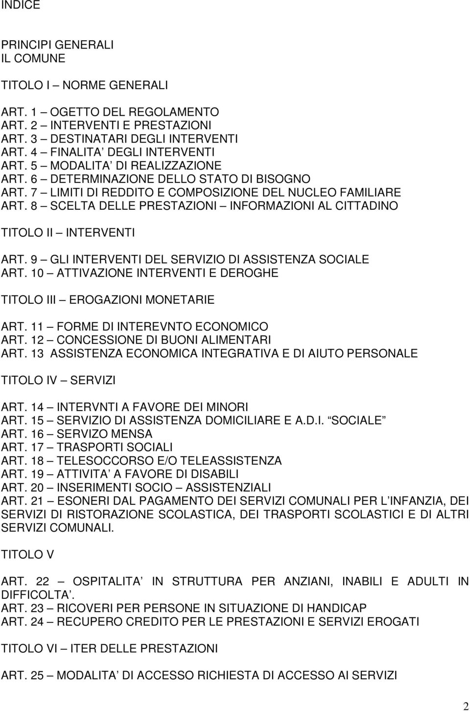 8 SCELTA DELLE PRESTAZIONI INFORMAZIONI AL CITTADINO TITOLO II INTERVENTI ART. 9 GLI INTERVENTI DEL SERVIZIO DI ASSISTENZA SOCIALE ART.