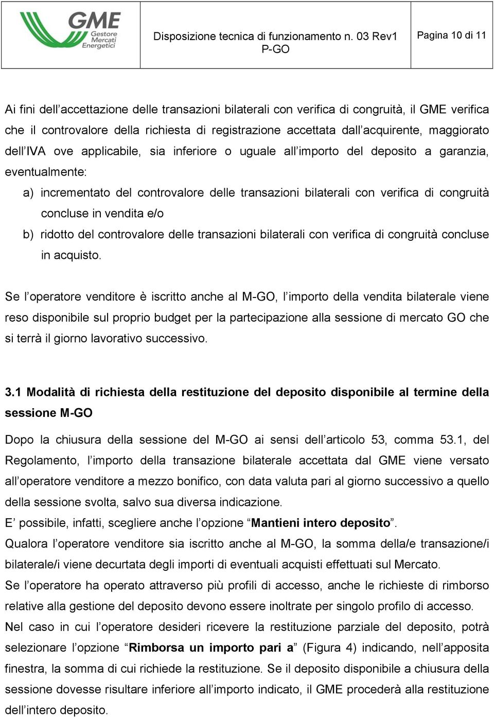 concluse in vendita e/o b) ridotto del controvalore delle transazioni bilaterali con verifica di congruità concluse in acquisto.