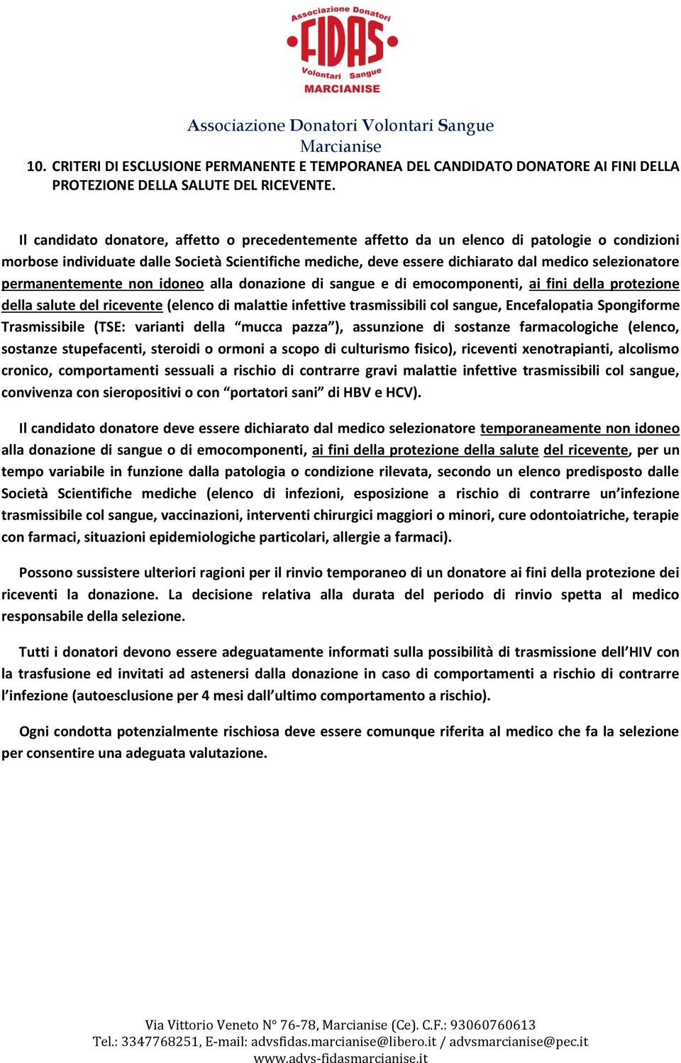 permanentemente non idoneo alla donazione di sangue e di emocomponenti, ai fini della protezione della salute del ricevente (elenco di malattie infettive trasmissibili col sangue, Encefalopatia