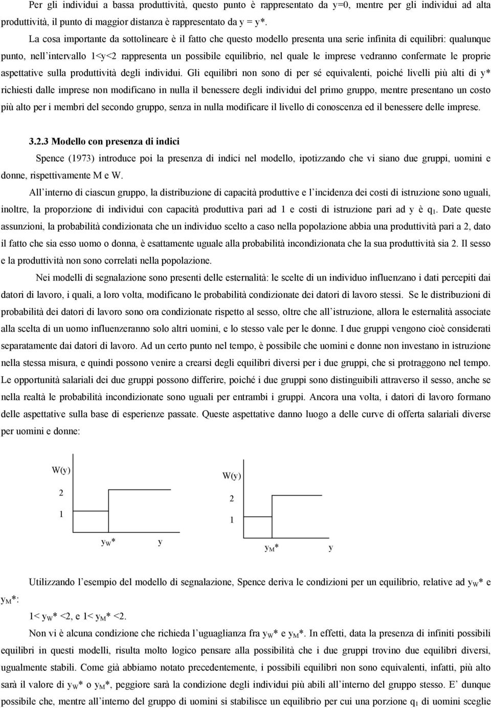 imprese vedranno confermate le proprie aspettative sulla produttività degli individui.