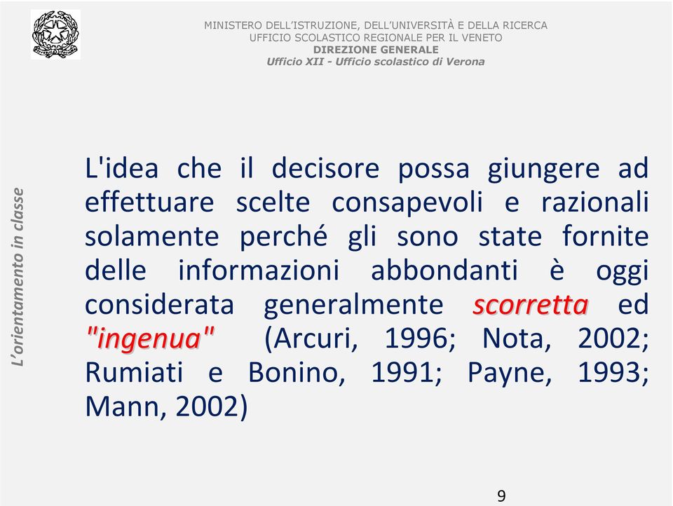 state fornite delle informazioni abbondanti è oggi considerata generalmente scorretta