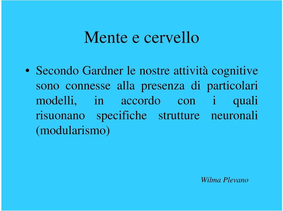 di particolari modelli, in accordo con i quali