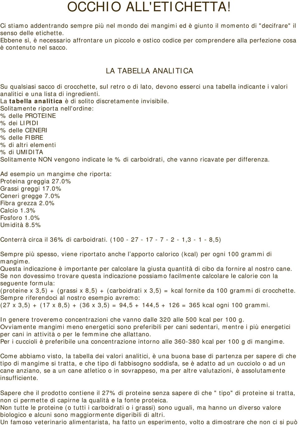 LA TABELLA ANALITICA Su qualsiasi sacco di crocchette, sul retro o di lato, devono esserci una tabella indicante i valori analitici e una lista di ingredienti.