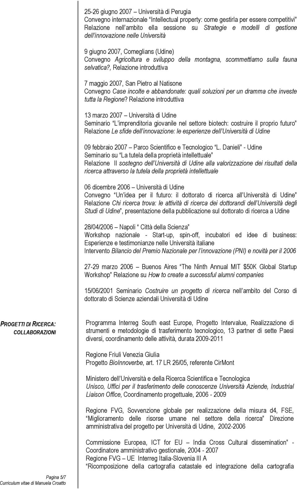 , Relazione introduttiva 7 maggio 2007, San Pietro al Natisone Convegno Case incolte e abbandonate: quali soluzioni per un dramma che investe tutta la Regione?