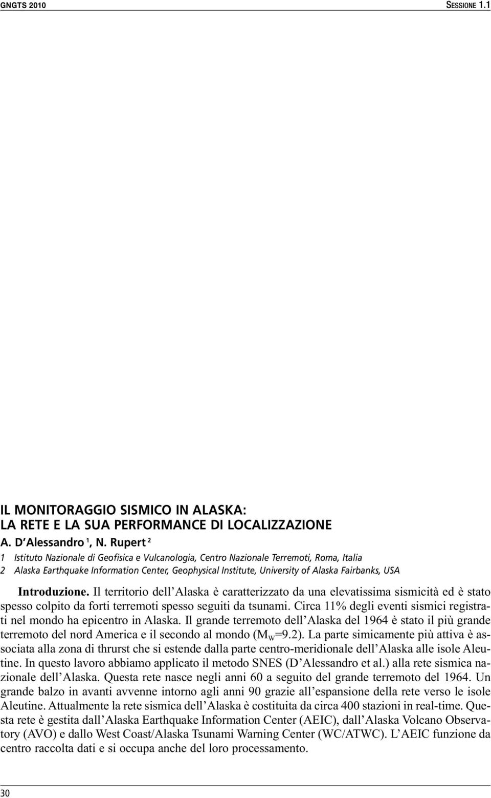 quantificare la bontà del modello di velocità utilizzato nel processo di localizzazione. Le mappe SNES sono state determinate in funzione della magnitudo (M L 2, 2.