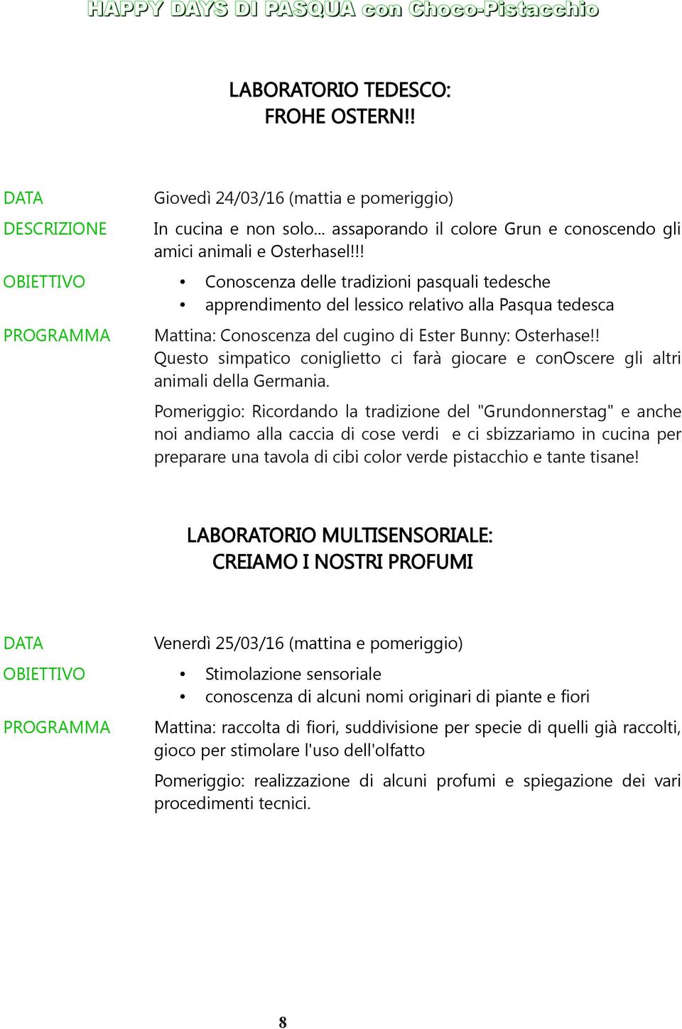 !! OBIETTIVO Conoscenza delle tradizioni pasquali tedesche apprendimento del lessico relativo alla Pasqua tedesca Mattina: Conoscenza del cugino di Ester Bunny: Osterhase!