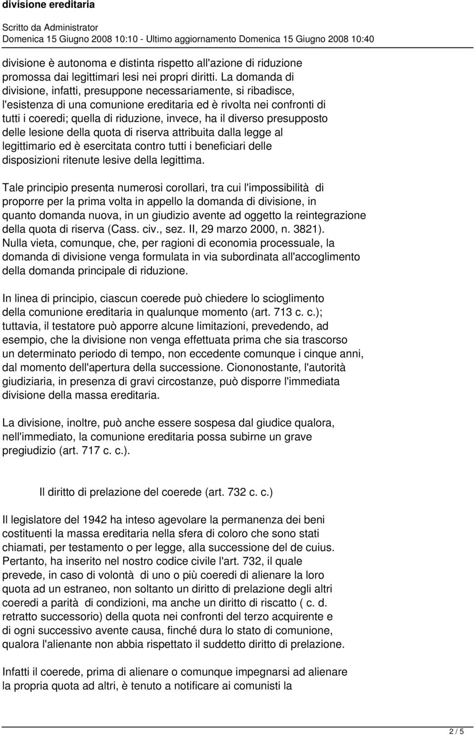 diverso presupposto delle lesione della quota di riserva attribuita dalla legge al legittimario ed è esercitata contro tutti i beneficiari delle disposizioni ritenute lesive della legittima.