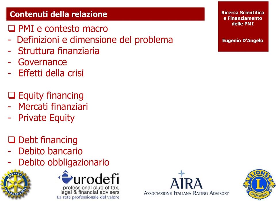 Effetti della crisi Equity financing - Mercati finanziari -