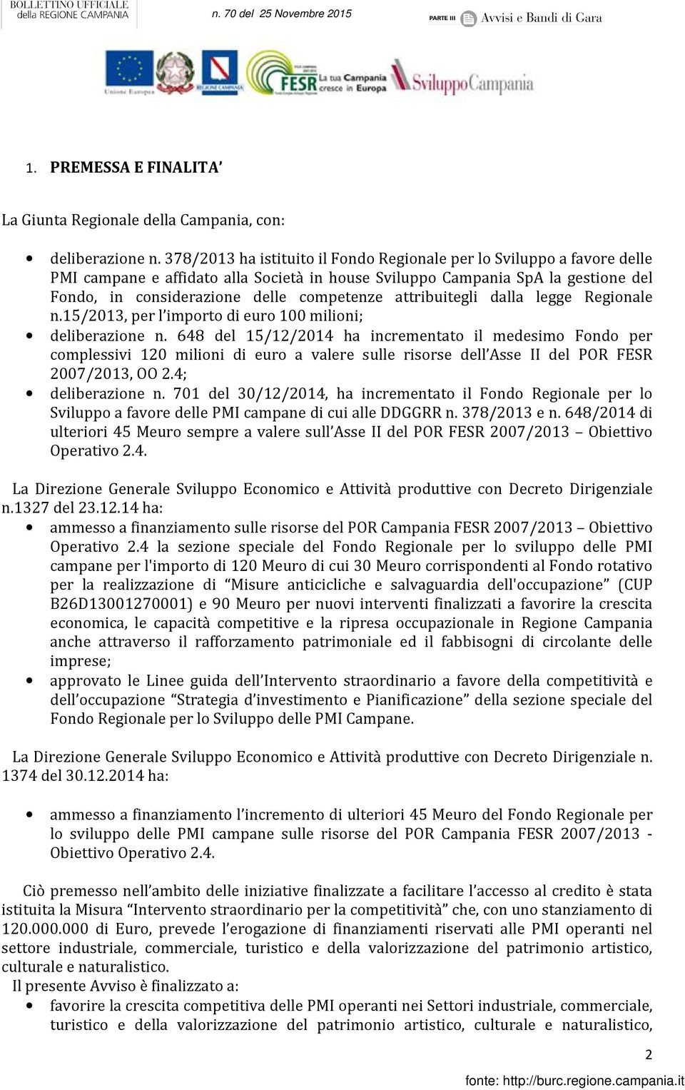 attribuitegli dalla legge Regionale n.15/2013, per l importo di euro 100 milioni; deliberazione n.