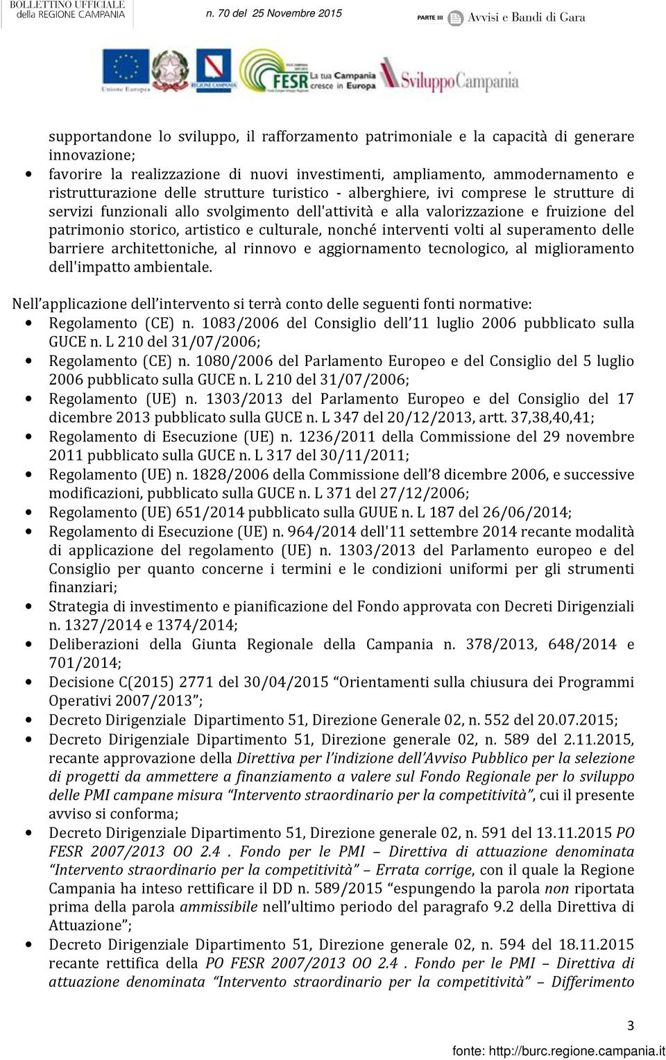 nonché interventi volti al superamento delle barriere architettoniche, al rinnovo e aggiornamento tecnologico, al miglioramento dell'impatto ambientale.