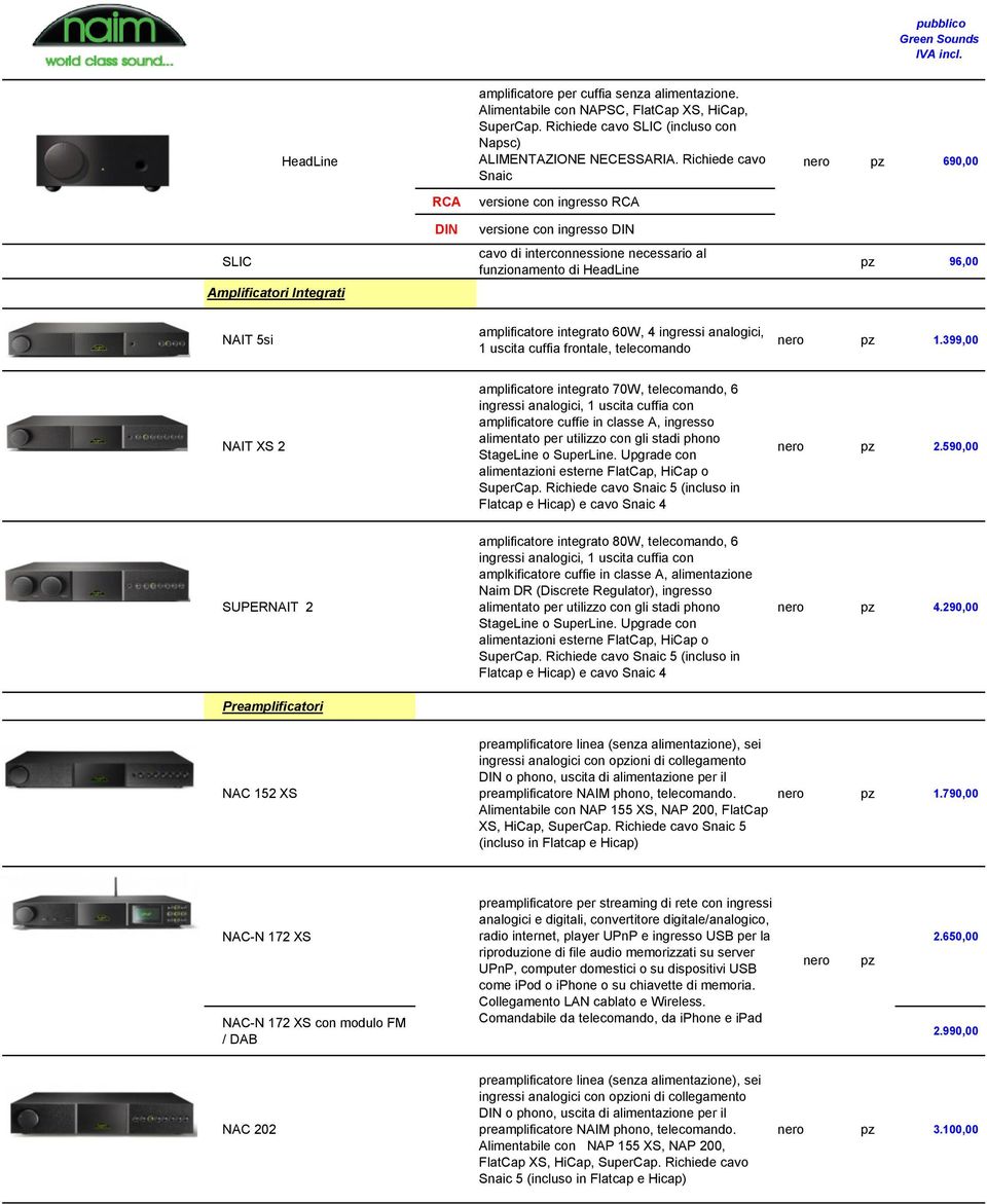 amplificatore integrato 60W, 4 ingressi analogici, 1 uscita cuffia frontale, telecomando 1.