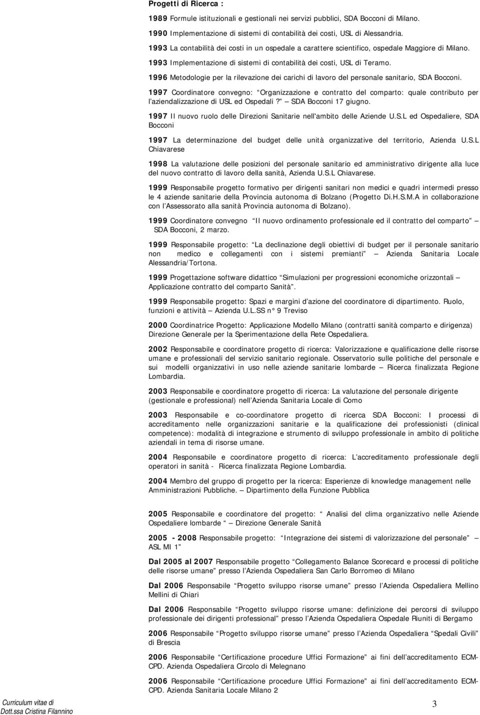 1996 Metodologie per la rilevazione dei carichi di lavoro del personale sanitario, SDA Bocconi.