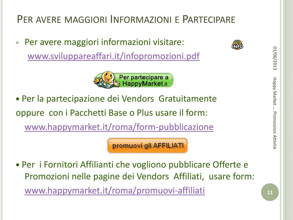 pdf Per la partecipazione dei Vendors Gratuitamente oppure con i Pacchetti Base o Plus usare il form: www.