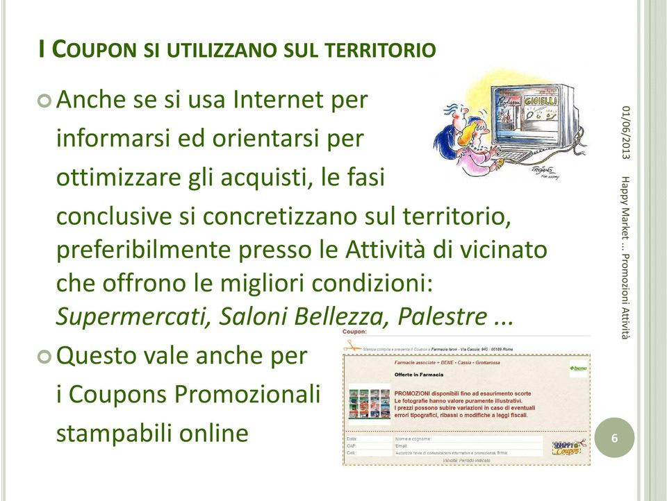 presso le Attività di vicinato che offrono le migliori condizioni: Supermercati, Saloni Bellezza,