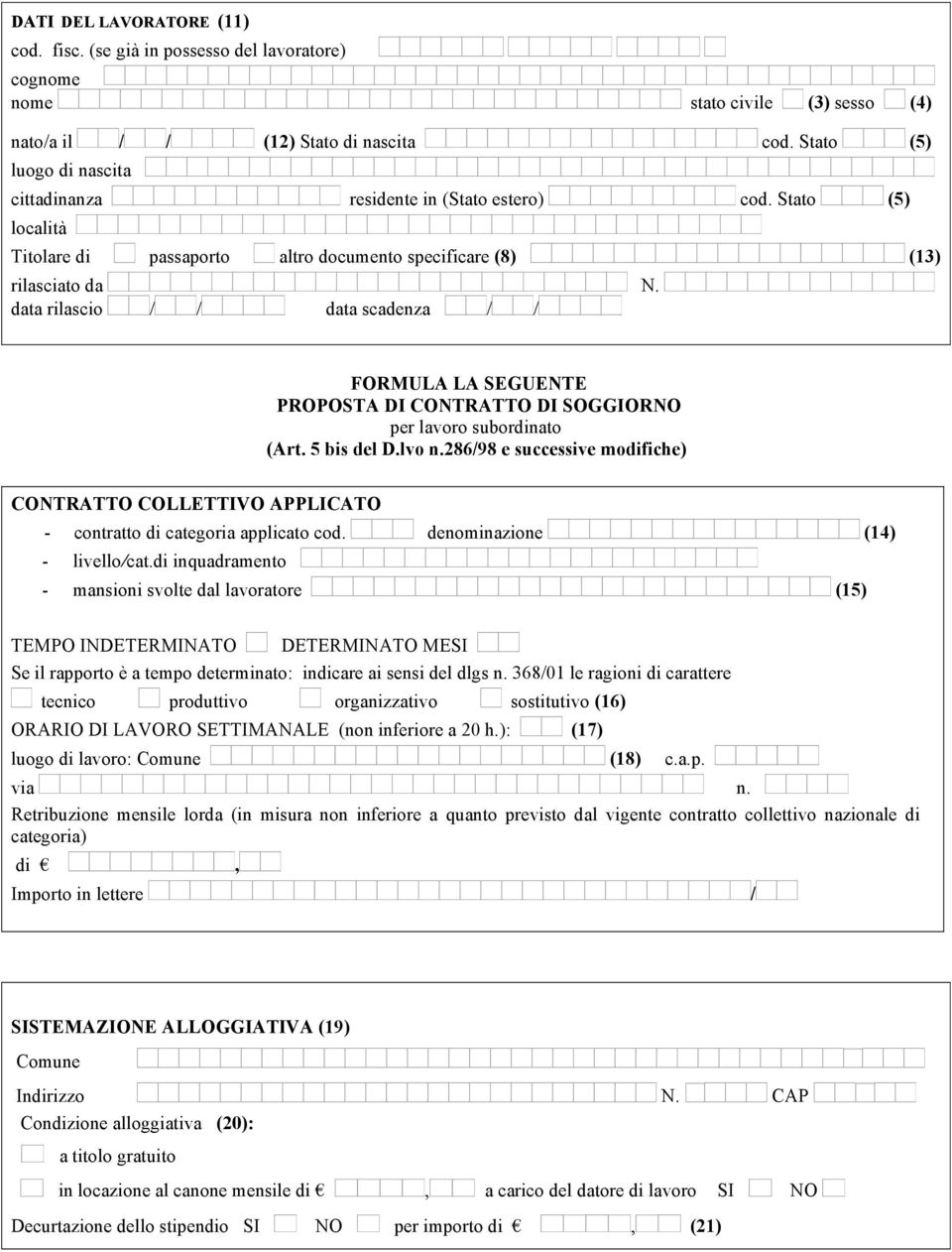 data rilascio / / data scadenza / / FORMULA LA SEGUENTE PROPOSTA DI CONTRATTO DI SOGGIORNO per lavoro subordinato (Art. 5 bis del D.lvo n.