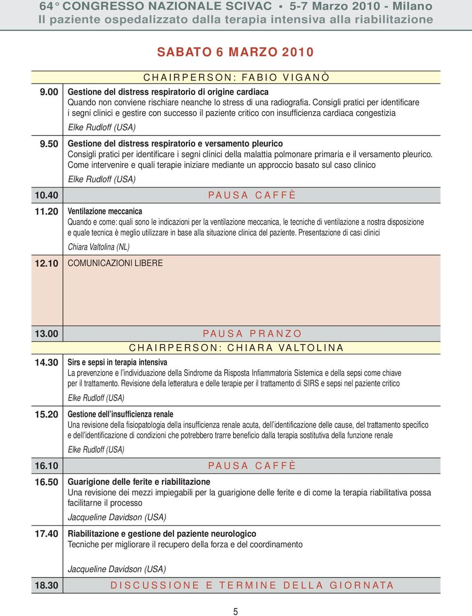 50 Gestione del distress respiratorio e versamento pleurico Consigli pratici per identificare i segni clinici della malattia polmonare primaria e il versamento pleurico.