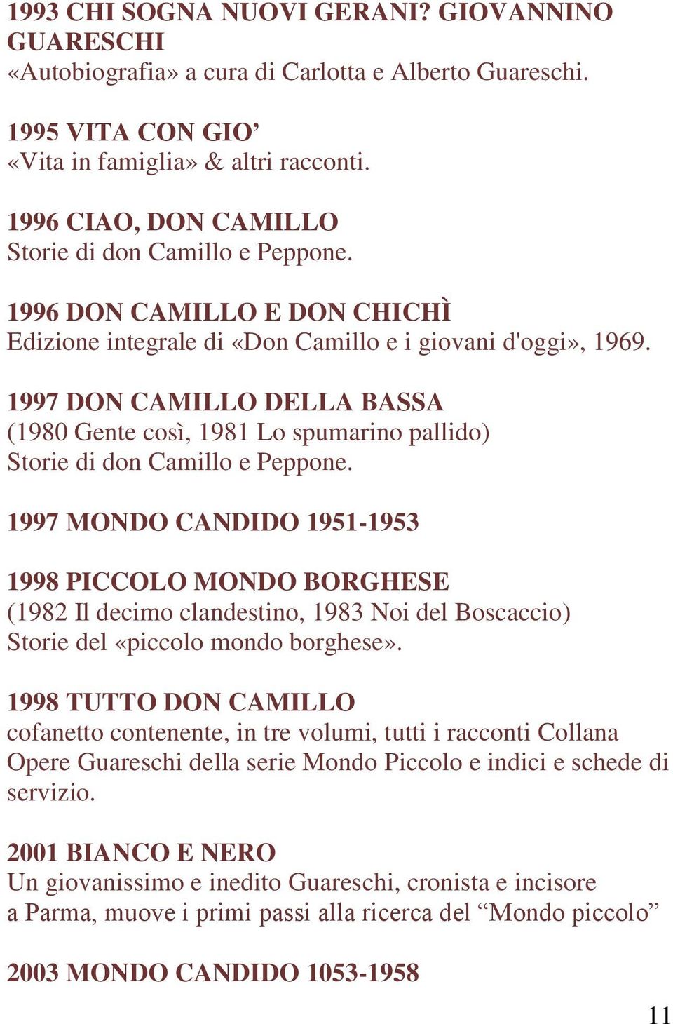 1997 DON CAMILLO DELLA BASSA (1980 Gente così, 1981 Lo spumarino pallido) Storie di don Camillo e Peppone.