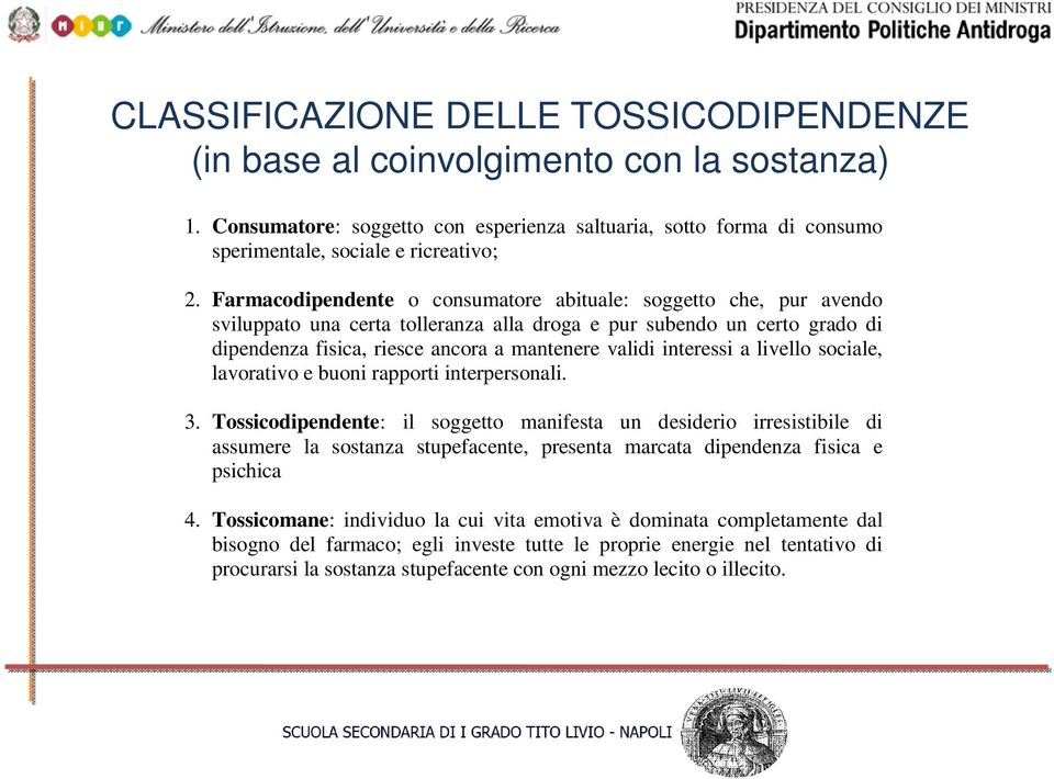 interessi a livello sociale, lavorativo e buoni rapporti interpersonali. 3.